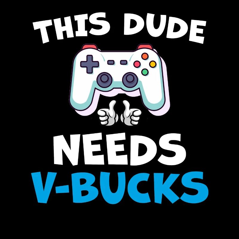 Funny This Dude Needs V Bucks Will Work For Bucks