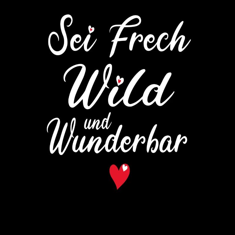 Frech Wild Wunderbar Freche Mädchen Sprüche