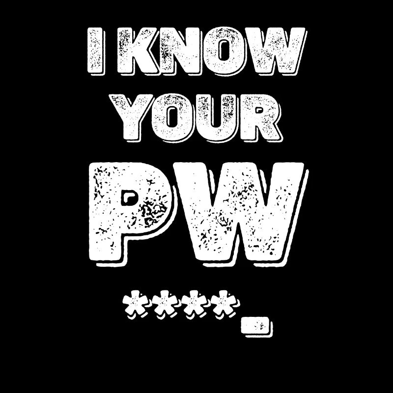 I Know Your Pw Funny Cybersecurity Malware