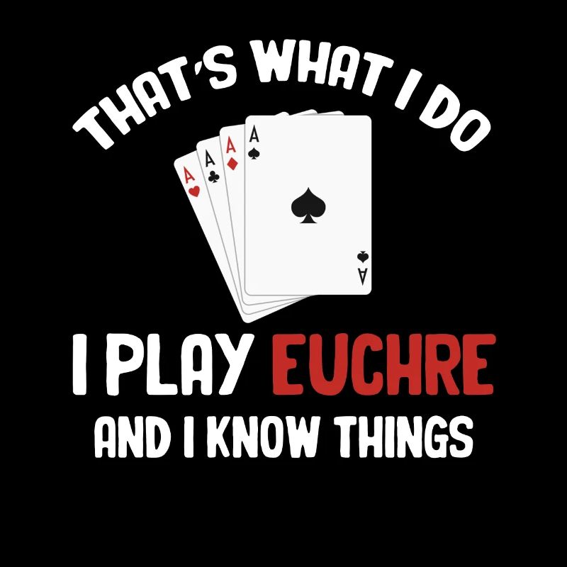 That's What I Do, I Play Euchre And