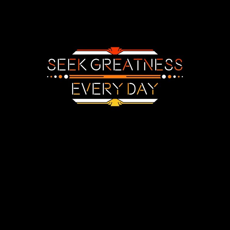 Strive for Greatness: Every Day