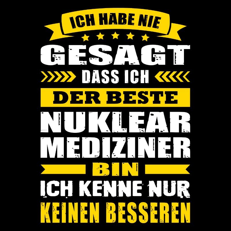 Ich Habe Nie Gesagt Der Beste Nuklearmediziner