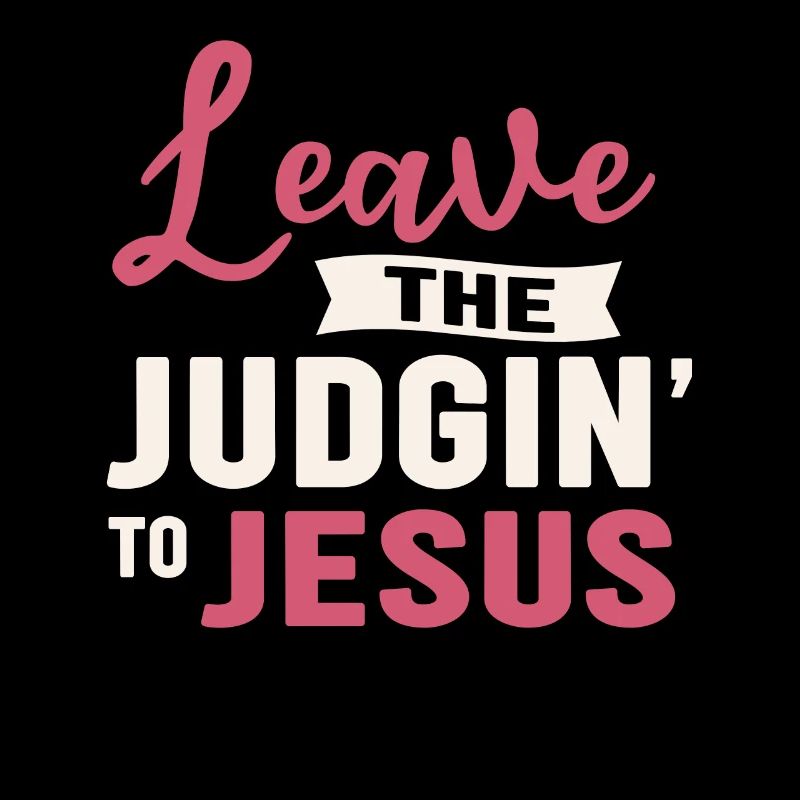 Leave The Judgin' To Jesus