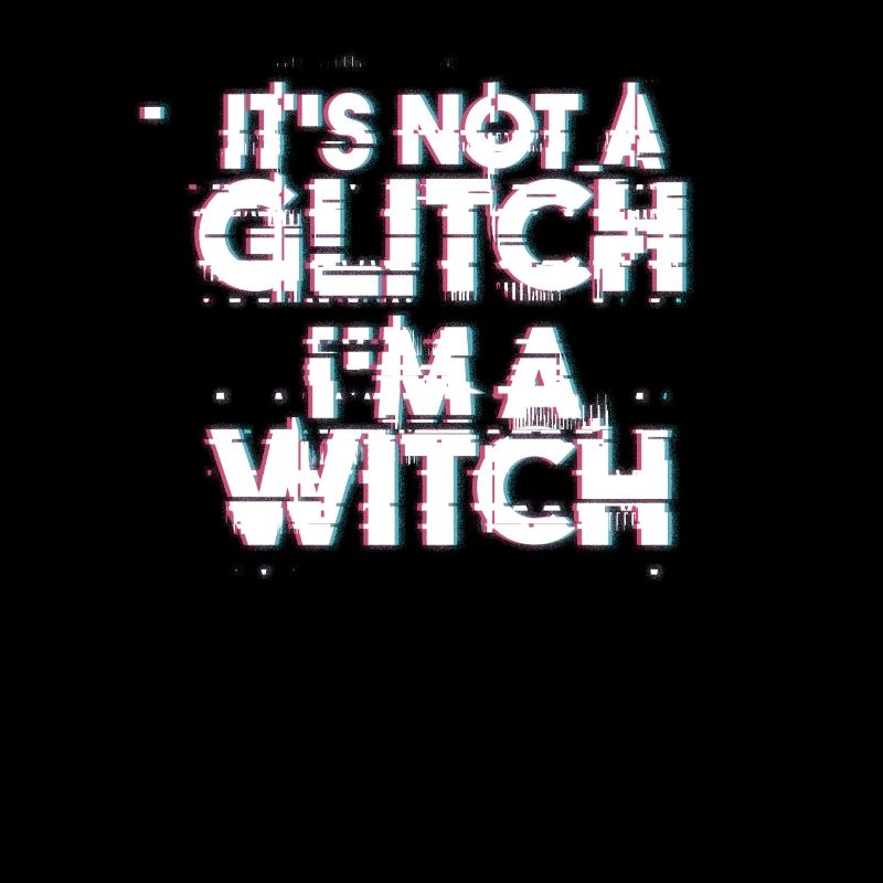 "Its not a Glitch I'm a Witch" Gothic Occult