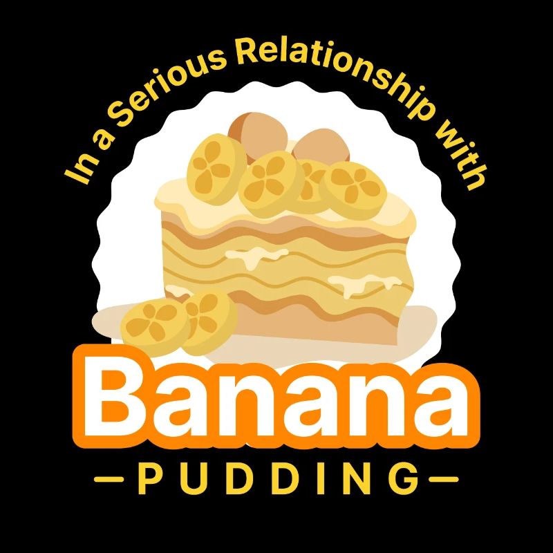 In A Serious Relationship With Banana Pudding