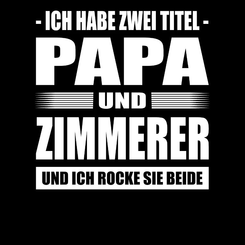 Ich Habe Zwei Titel Papa Und Zimmerer
