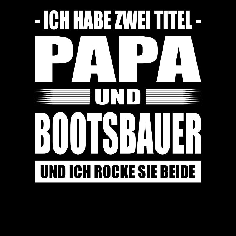 Ich Habe Zwei Titel Papa Und Bootsbauer Boot
