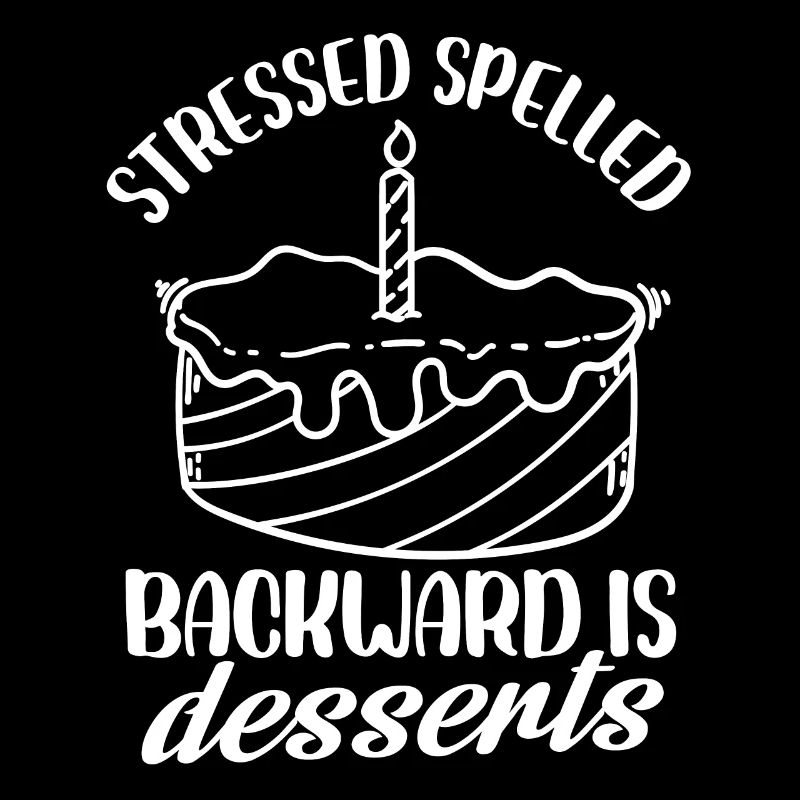 Stressed Spelled Backward Is Desserts Pastry Cake
