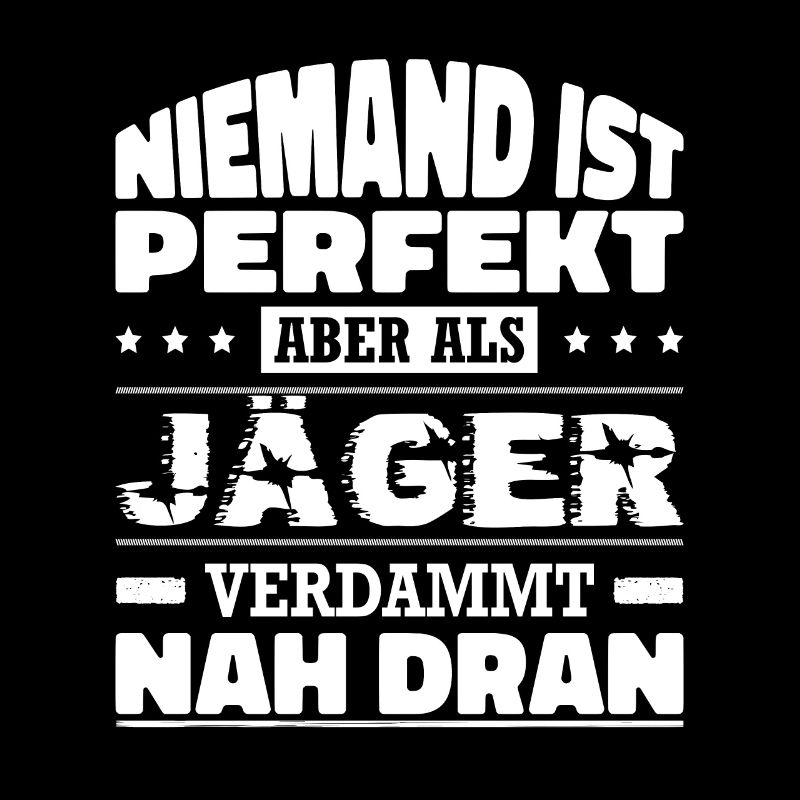 Niemand Ist Perfekt Aber Als Jäger Nah Dran