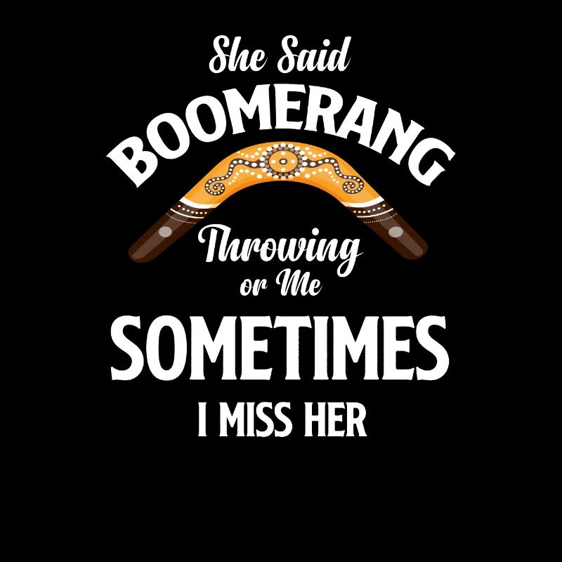 Sie Sagte, Bumerangwerfen Oder Ich, Manchmal