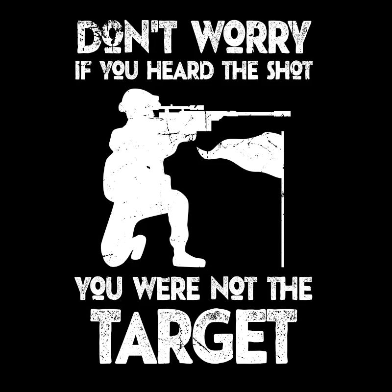 Heard The Shot Never The Target Sniper
