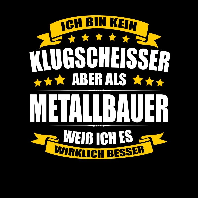 Ich Bin Kein Klugscheisser Metallbauer Metallbau