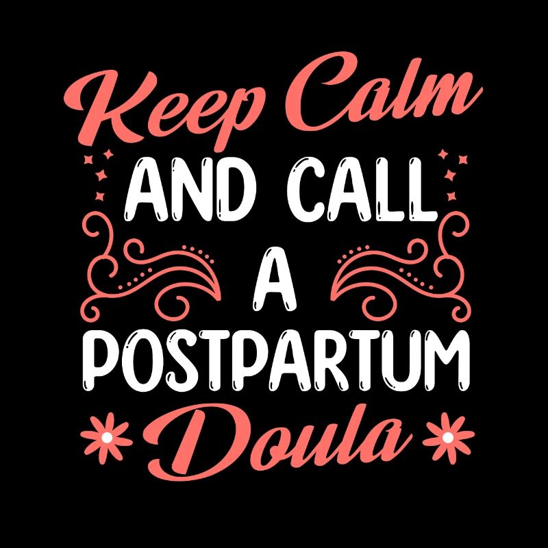 Keep calm and call a postpartum Doula