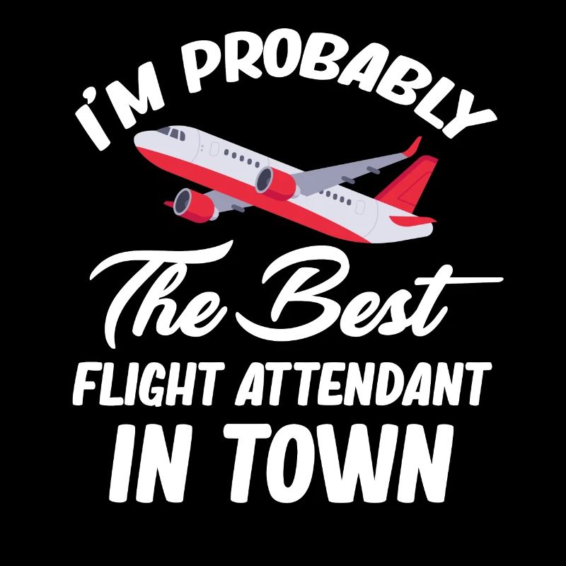 I'm probably the best flight attendant