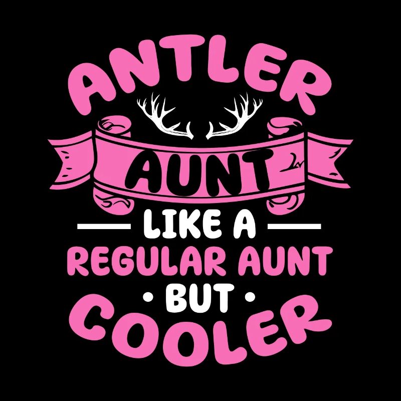 Antler Aunt Like A Regular Aunt But Cooler
