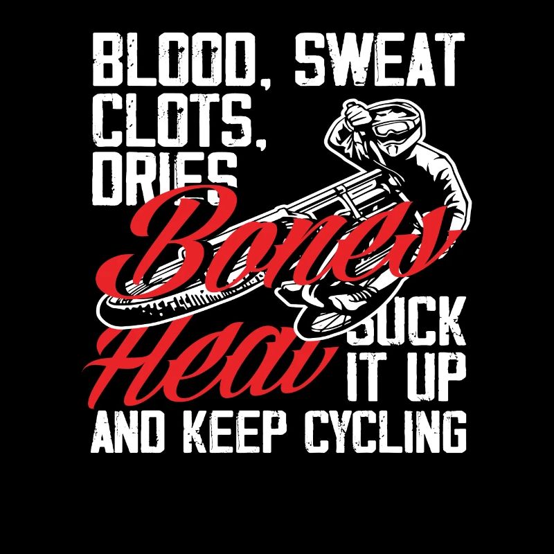Blood Sweat Clots Dries Bones Heal Suck It Up Keep