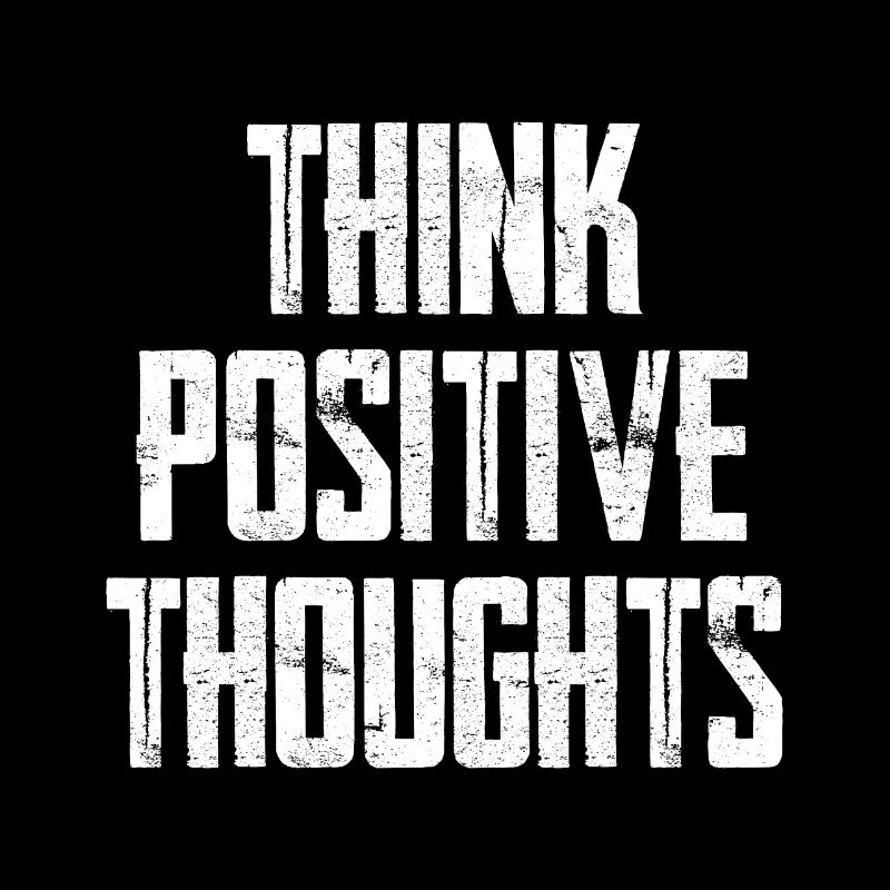 Think Positive Thoughts