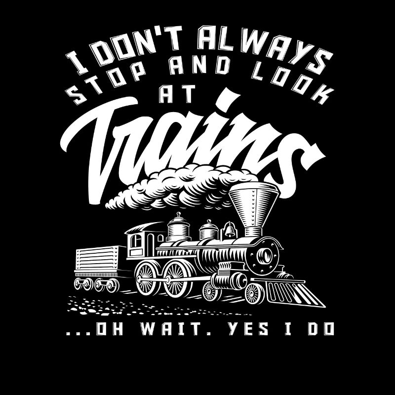 I don't always look at trains