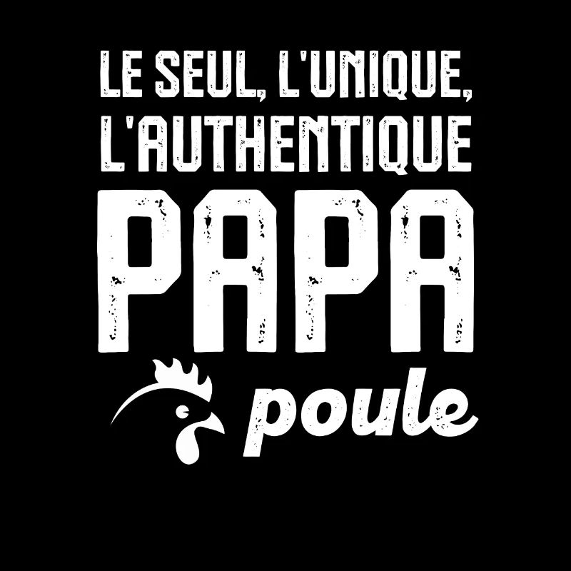 Seul unique authentique papa poule
