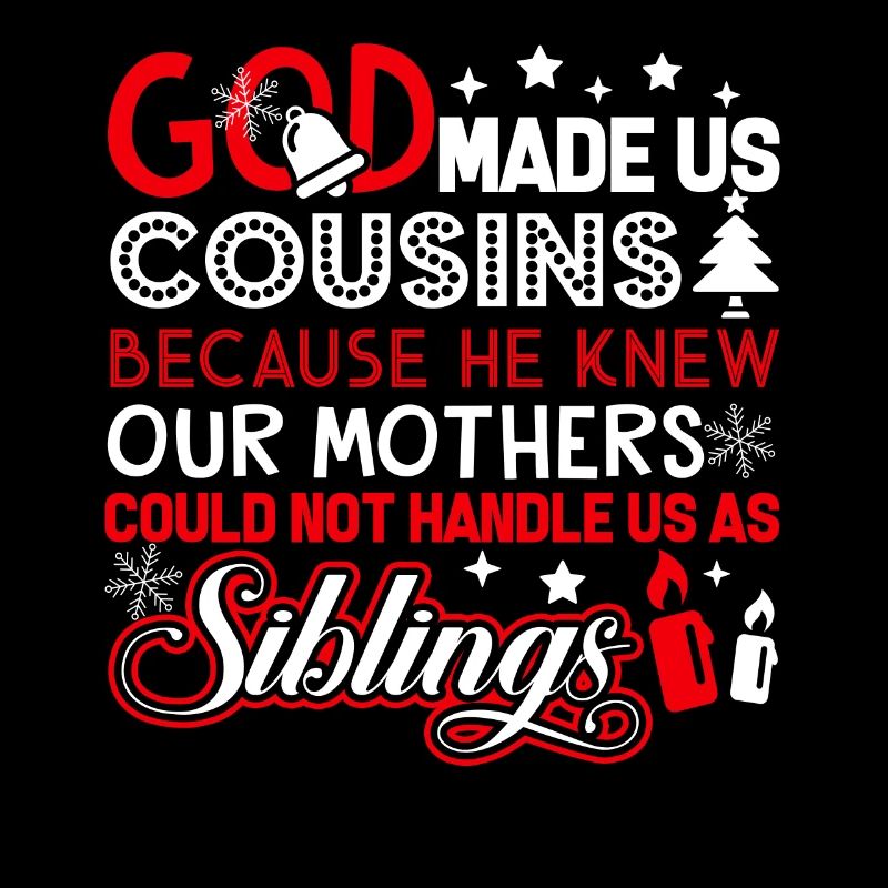 Christmas God Made Us Cousins
