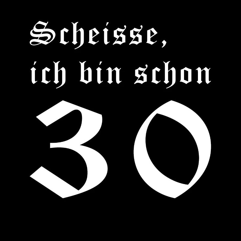 Scheisse! Ich bin schon 30!