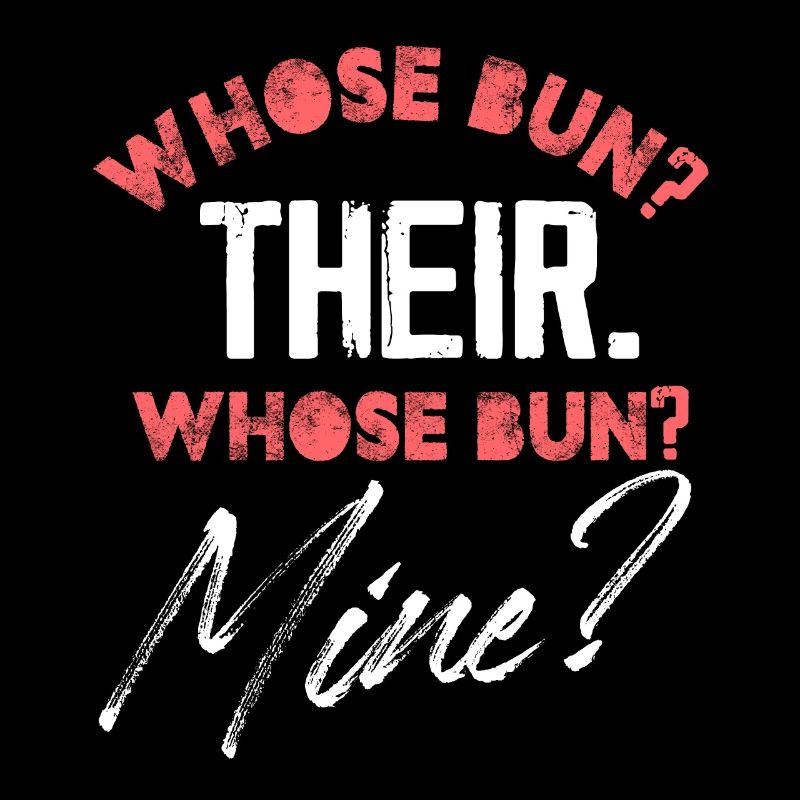 whose bun their whose bun mine Design