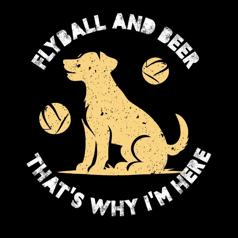 flyball and beer that why Im here Design