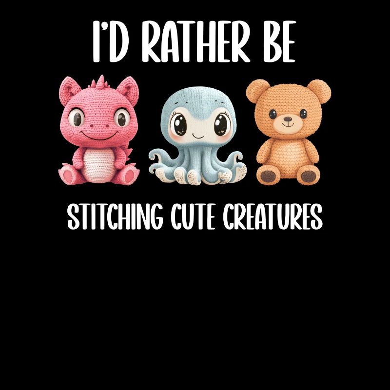 I'd Rather Be Stitching Cute Creatures Knitting