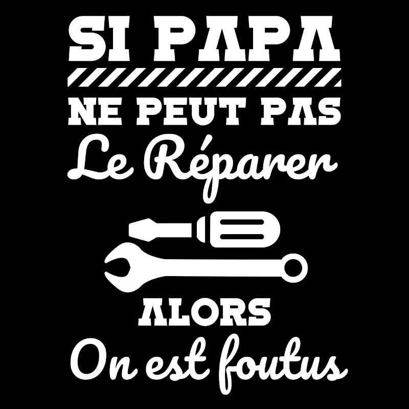 Si papa ne peut pas le réparer