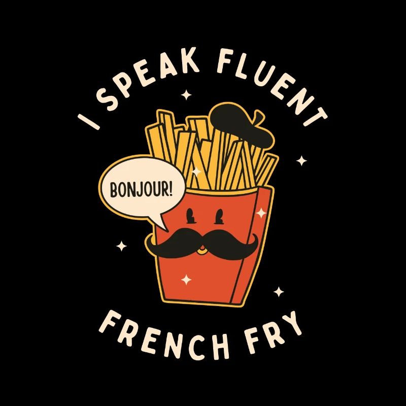 Je parle couramment les frites