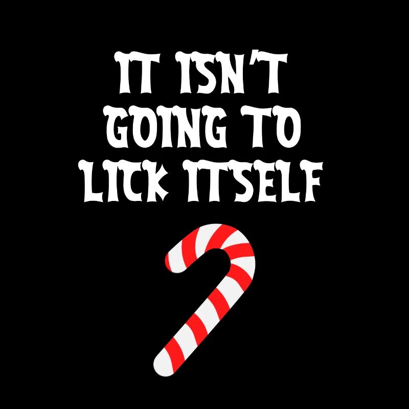 It Isn’t Going To Lick Itself