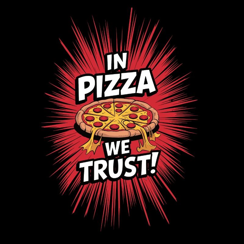 In pizza we trust!