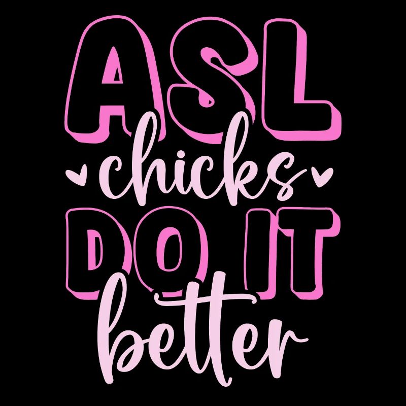 ASL Chicks Do It Better American Sign Language