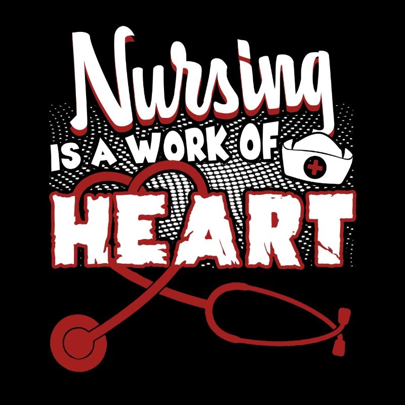 Nursing Is A Work Of Heart