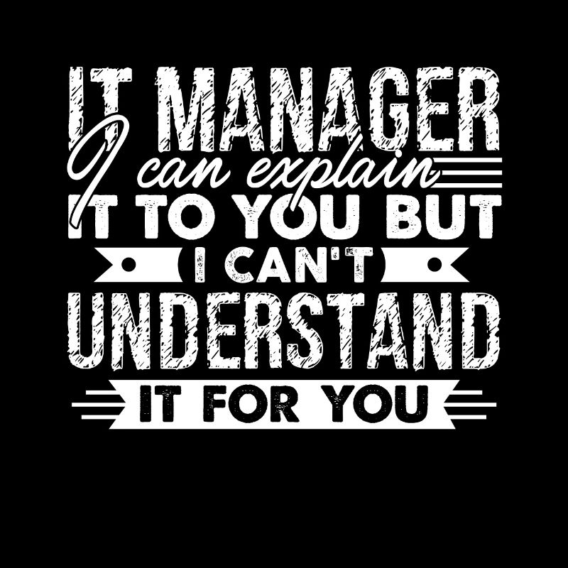IT Manager Funny IT Manager