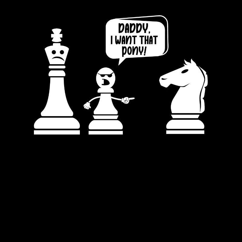 Schach Meme Daddy Ich will dieses Pony