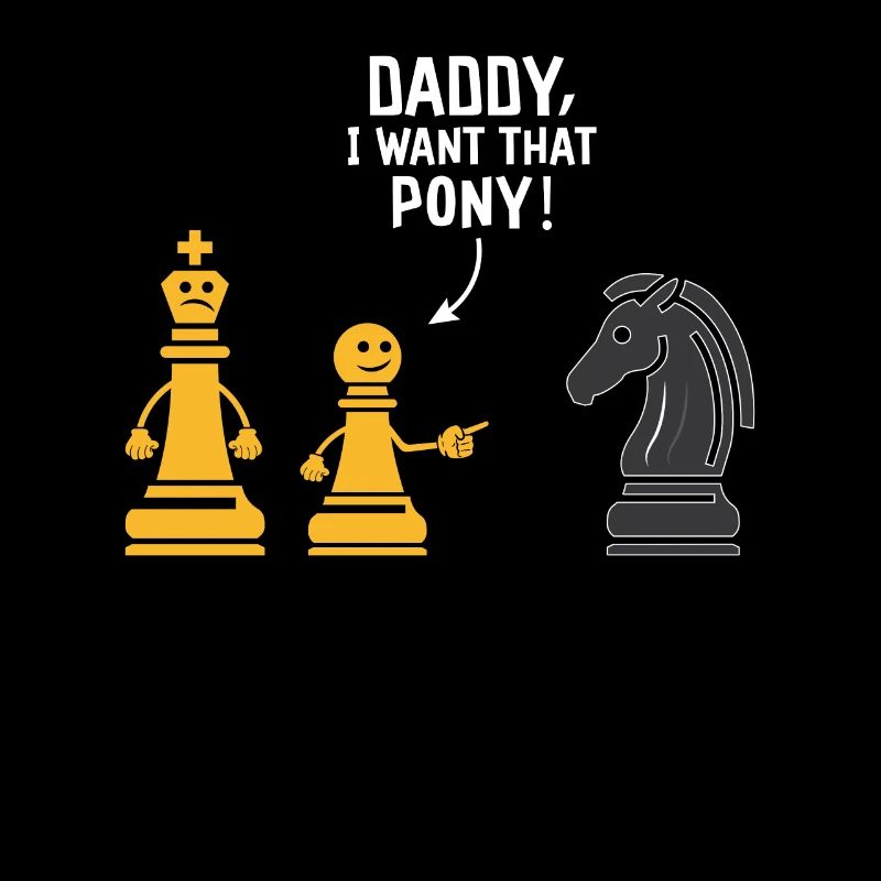 Schach Meme Daddy Ich will dieses Pony