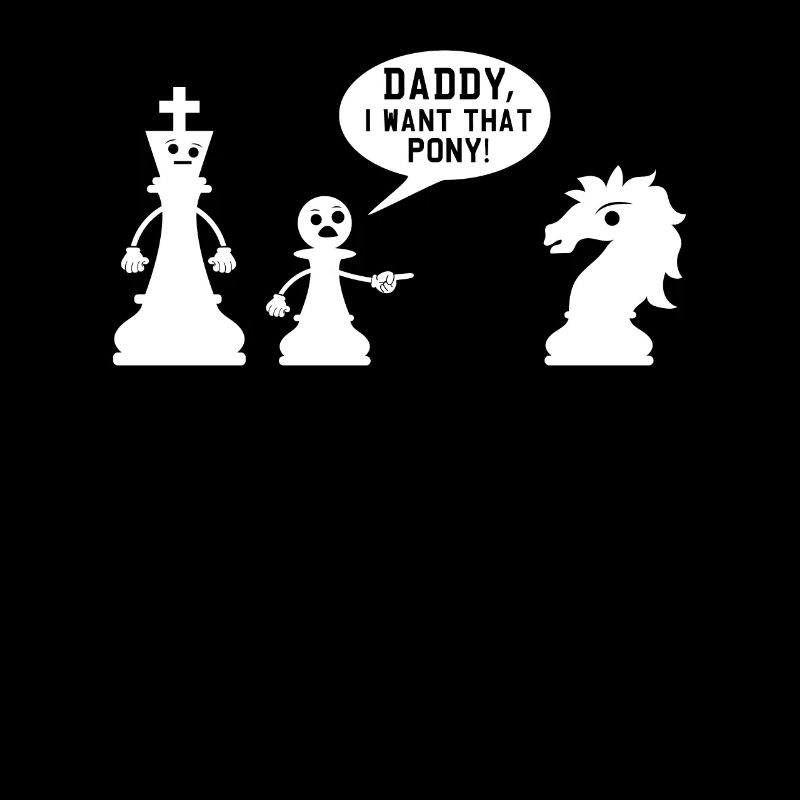 Schach Meme Daddy Ich will dieses Pony