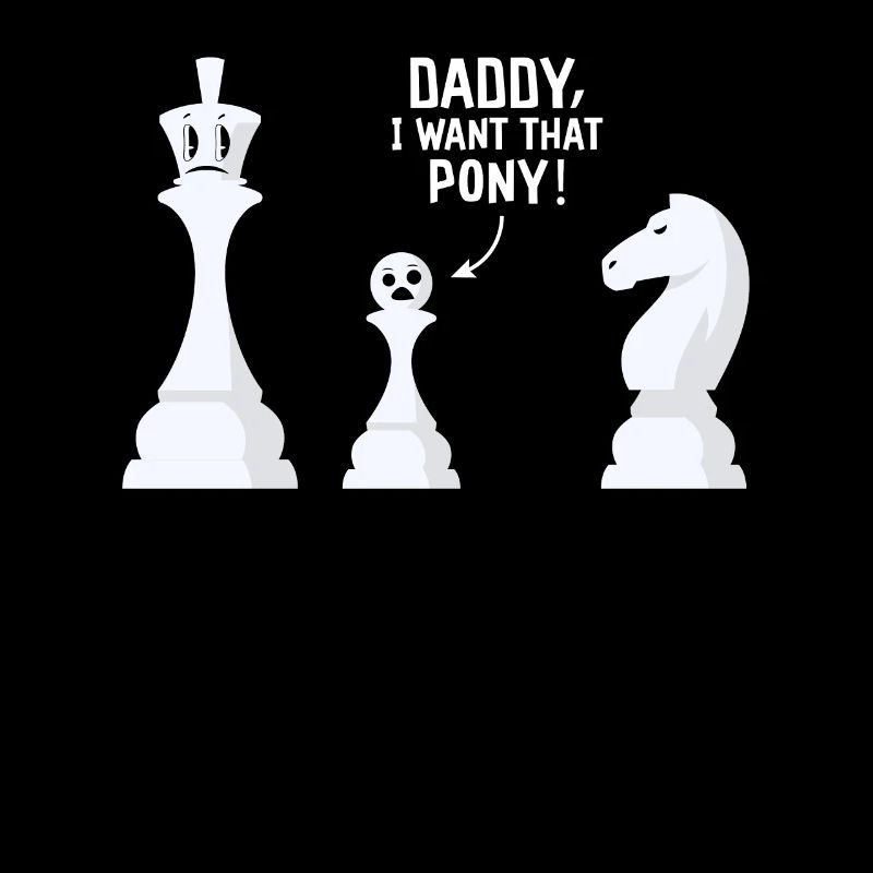 Schach Meme Daddy Ich will dieses Pony