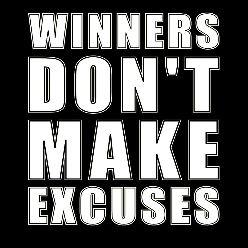 winners don't make excuses