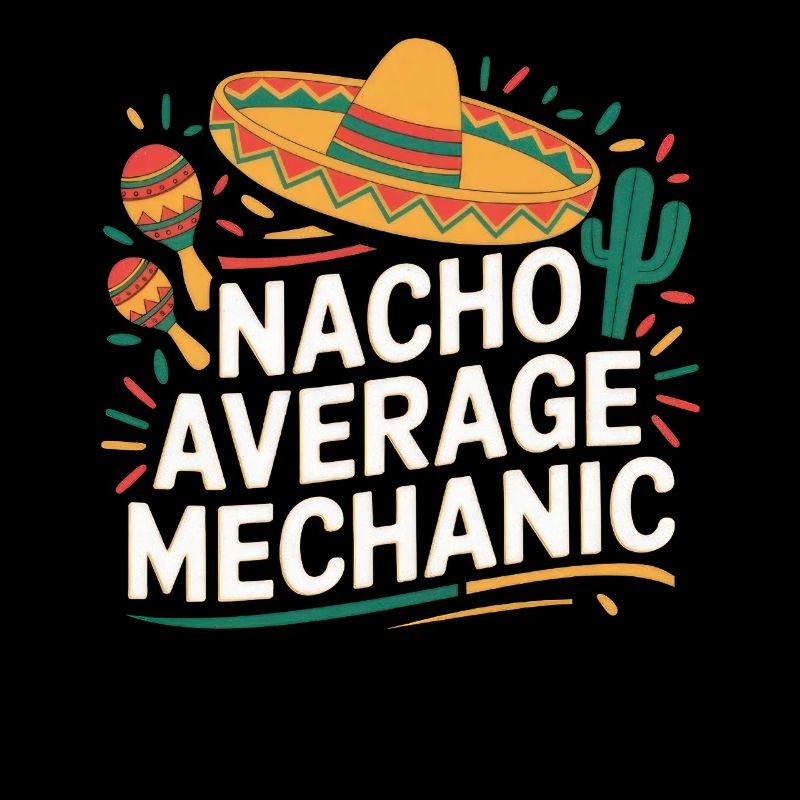 Nacho Average Mechanic