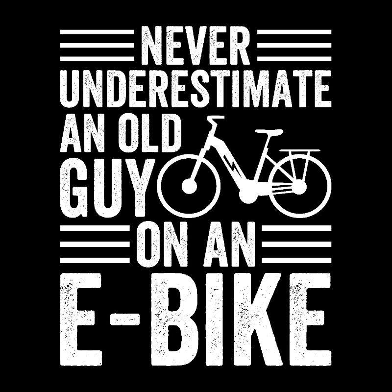 Funny saying for old eBike riders