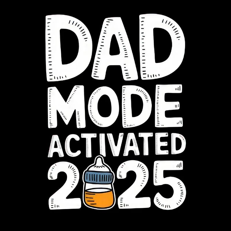 Dad Mode Activated 2025