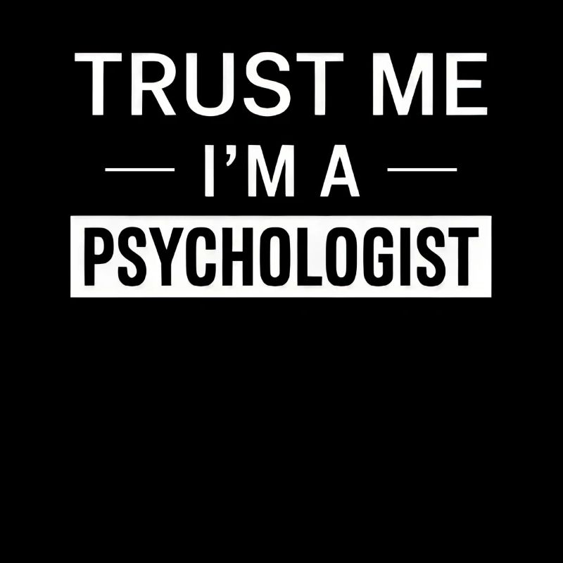 Trust Me I'm a Psychologist