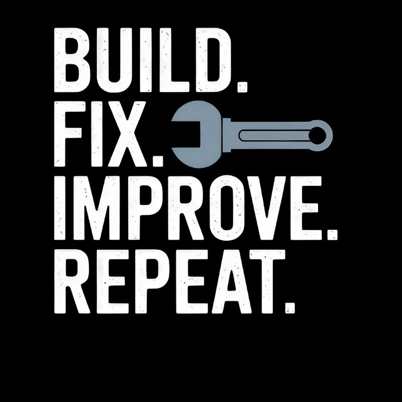 Build Fix Improve Repeat
