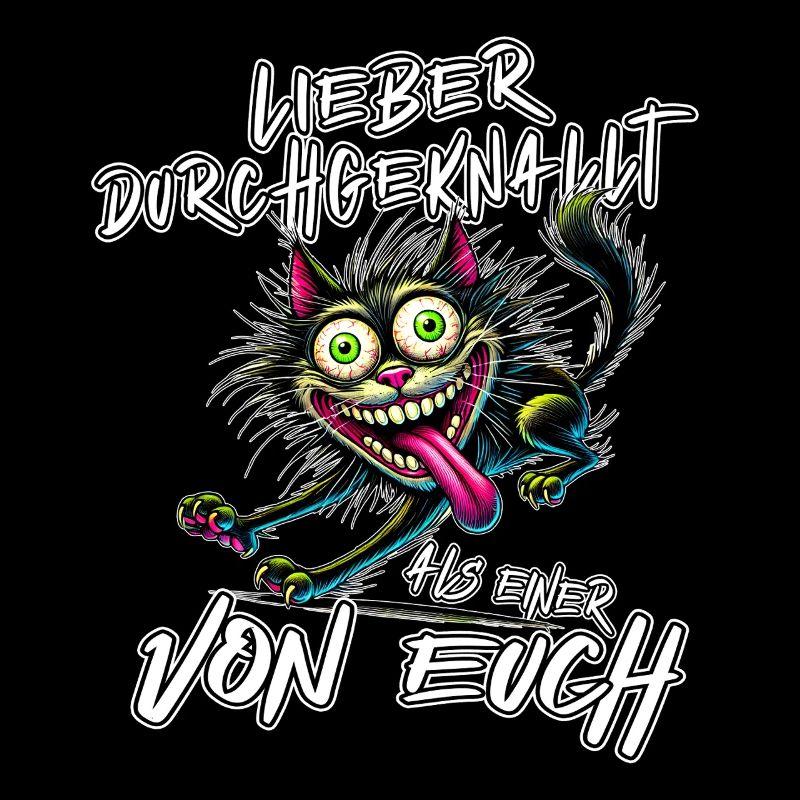 Katze Lieber durchgeknallt als einer von euch