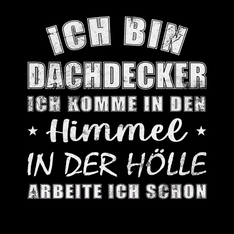 Dachdecker Geschenk lustig Himmel Hölle