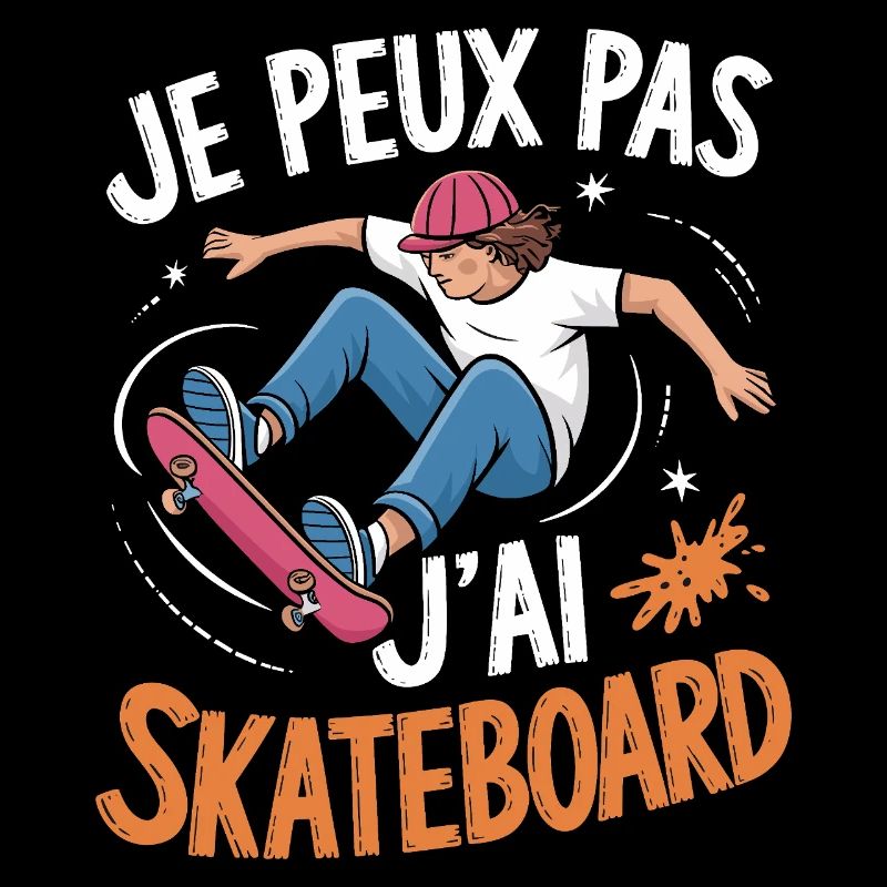 J epeux pas j'ai skateboard