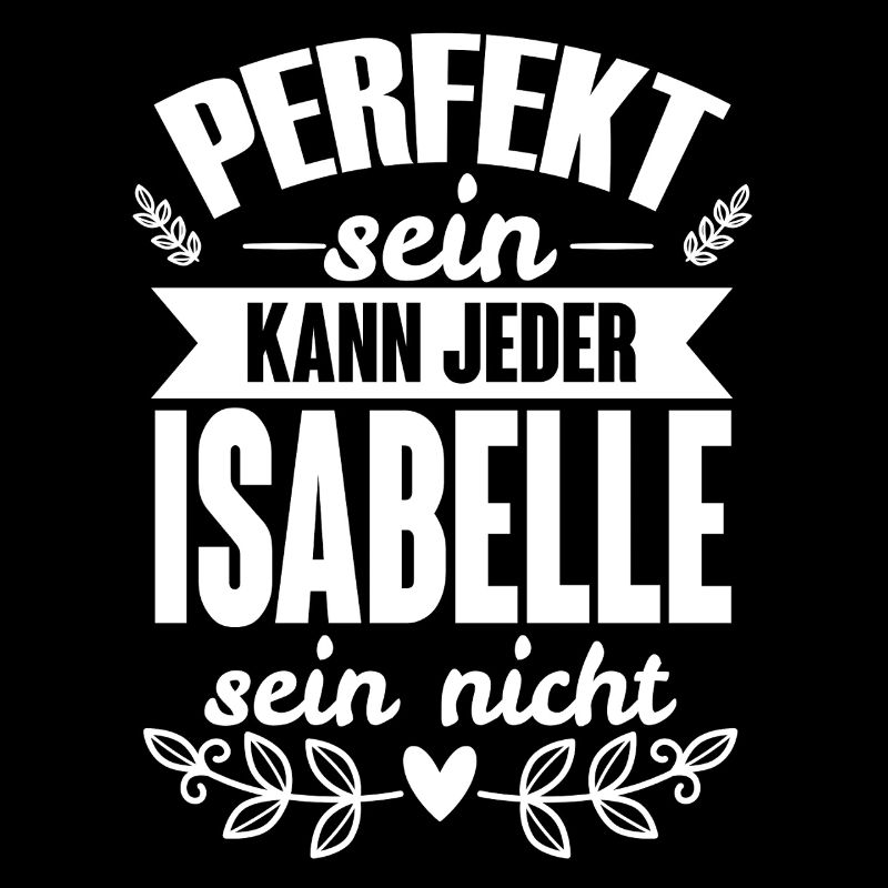 Isabelle - Perfekt Sein Kann Jeder Isabelle Nicht