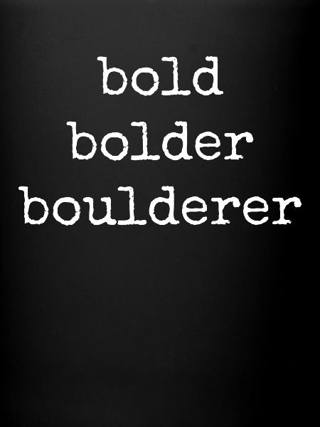 Bloc Bold Bolder Boulderer